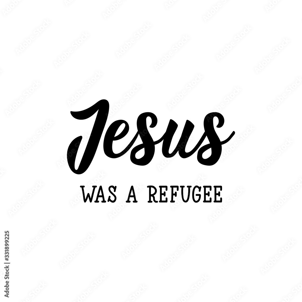 Jesus was refugee. Lettering. calligraphy vector. Ink illustration.
