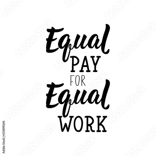 Equal pay for equal work. Lettering. calligraphy vector. Ink illustration.