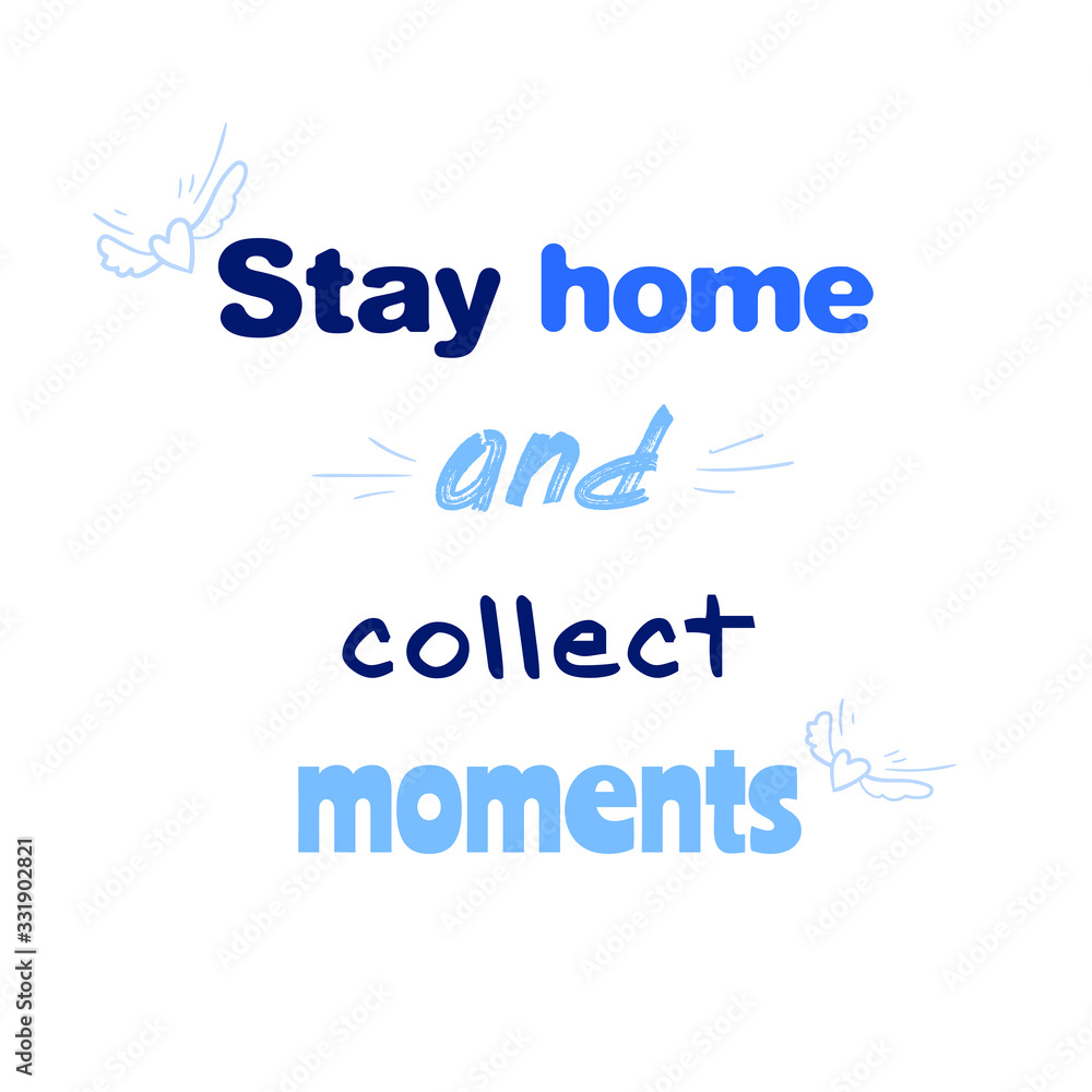 Stay home and collect moments. Motivational poster with quote on optical illusion soft background Stay home and collect moments. Motivational poster with quote on optical illusion soft background