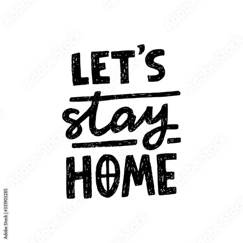 Let's Stay Home black and white hand lettering inscription. Self-isolation, quarantine phrase for Covid-19 epidemic for social media, blogpost, network, card, print. Funny hand drawn typography poster