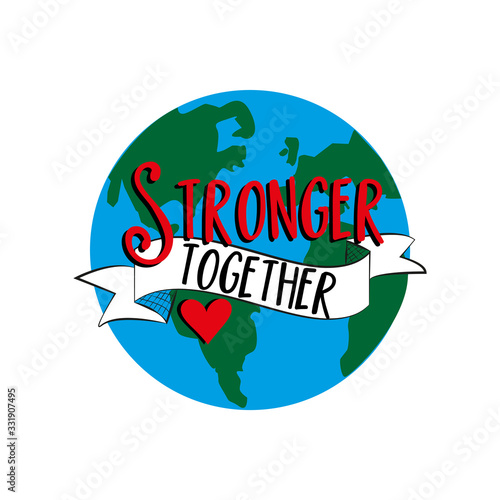 Stronger Together text with hand drawn Earth Planet. Corona virus - staying at home print. 