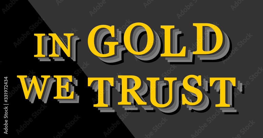 'In Gold We Trust' phrase written in yellow letters, with fade in shadows, on dark background.