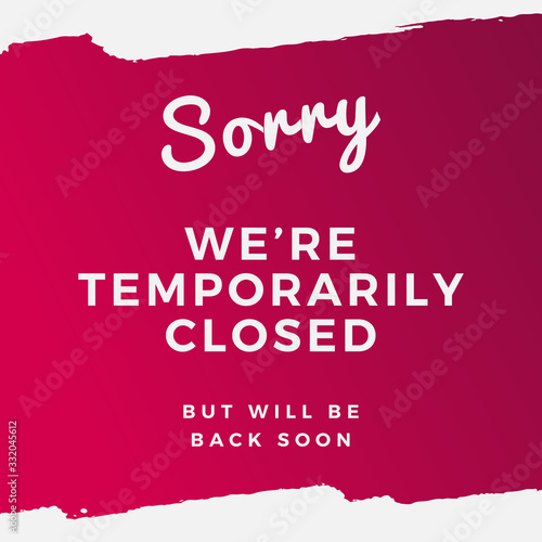 Sorry We're Temporarily Closed. Will be back soon