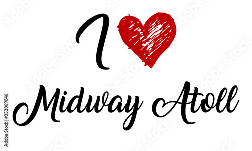 I Love Midway Atoll Handwritten Cursive Typographic Template with red heart.