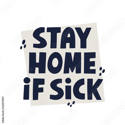 Stay home if sick quote. HAnd drawn vector lettering. Infection prevetion concept for banner, poster. photo