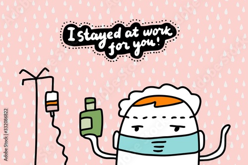 I stayed at work for you hand drawn vector illustration in cartoon comic style doctor in hospital coronavirus defend