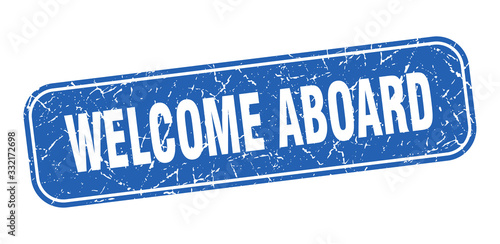 welcome aboard stamp. welcome aboard square grungy blue sign.