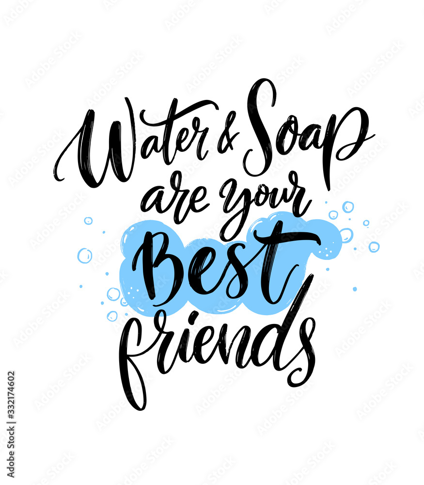 Water and soap are your best friends. Personal hygiene quote, wash your hands poster. School bathroom print. Covid-19 spread prevention tip. Brush lettering and hand drawn foam. Water and soap are your best friends. Personal hygiene quote, wash your hands poster. School bathroom print. Covid-19 spread prevention tip. Brush lettering and hand drawn foam.