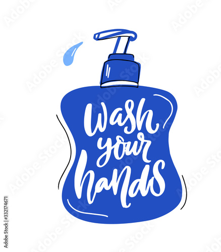 Wash your hands quote on liquid soap bottle, bathroom poster. Handwritten brush lettering print. Virus prevention tip, personal hygiene. Cartoon drawing of soap dispenser with slogan.