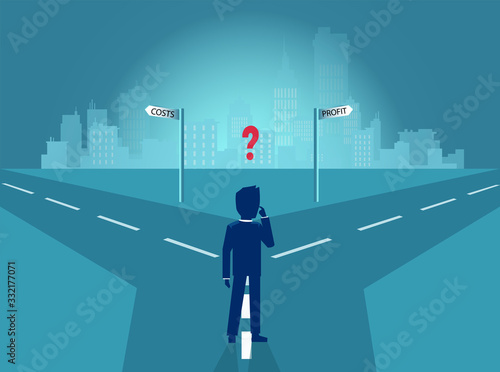 Vector of a business man at crossroads having dilemma between costs and company profits