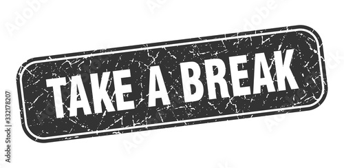 take a break stamp. take a break square grungy black sign.