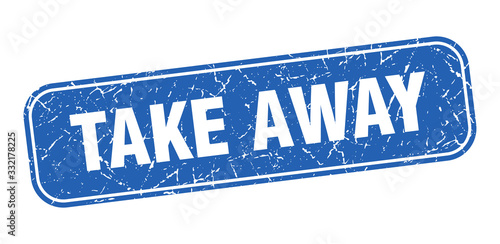 take away stamp. take away square grungy blue sign.