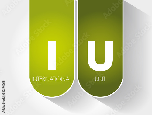 IU - International Unit acronym, concept background