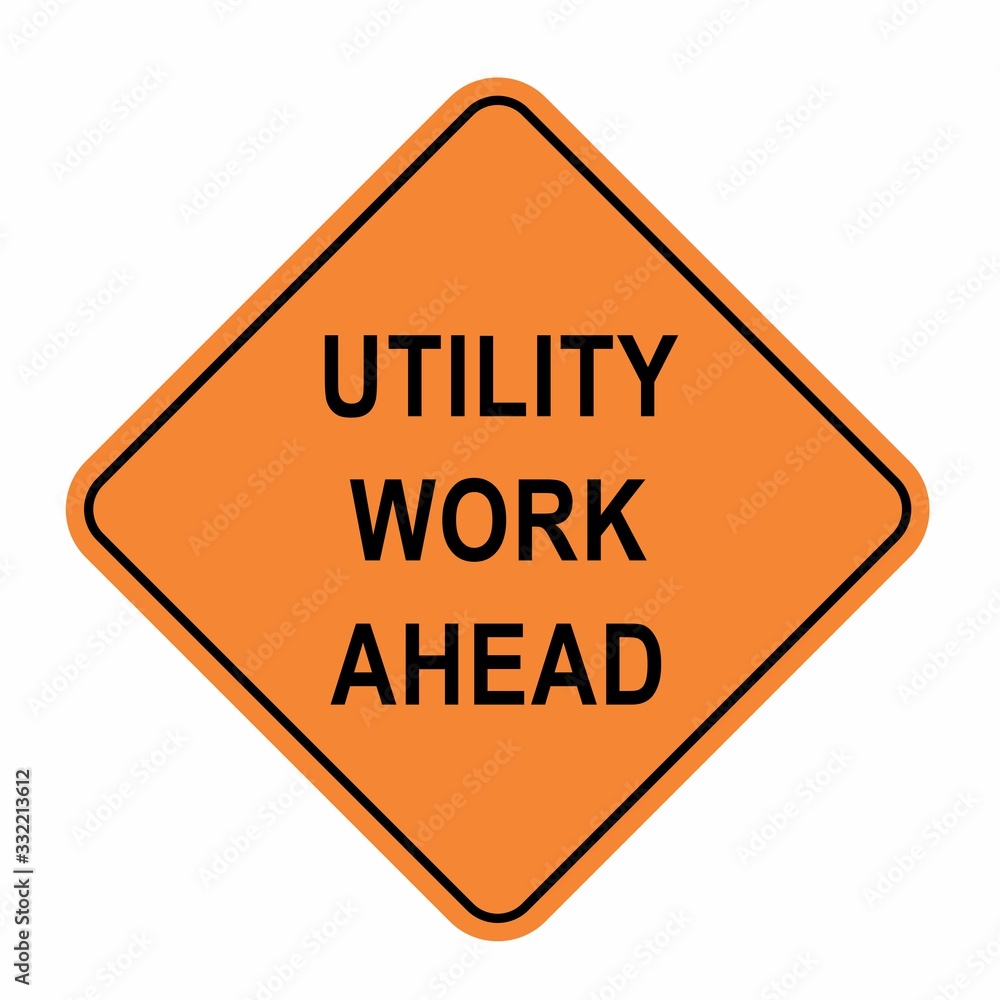 Utility work ahead road sign Utility work ahead road sign