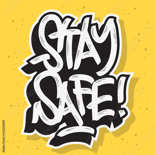 Stay Safe Motivational Slogan Hand Drawn Lettering Vector Design.
