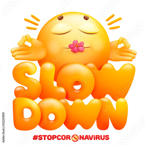 Slow down sign. Coronavirus self-quarantine symbol. Emoji cartoon character in in yoga pose.