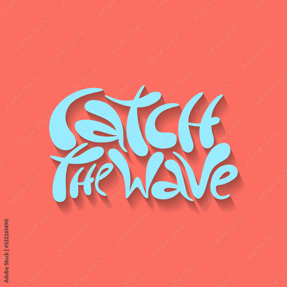 Obraz premium Catch the wave - hand drawn lettering