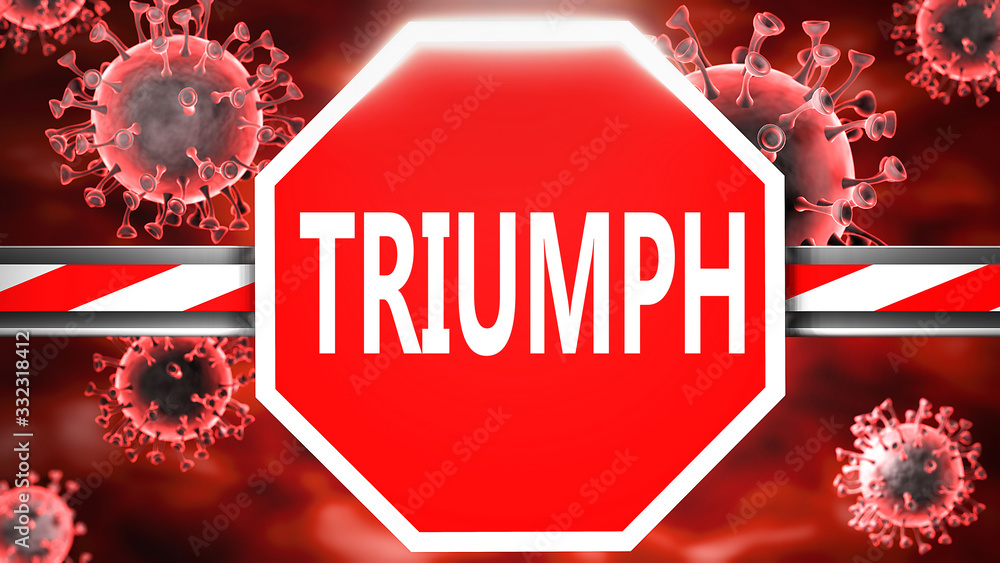 Triumph and Covid19, symbolized by a stop sign with word Triumph and