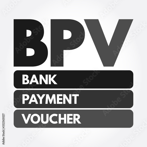 BPV - Bank Payment Voucher acronym, business concept background