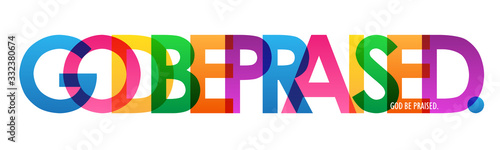 GOD BE PRAISED. colorful vector typography banner