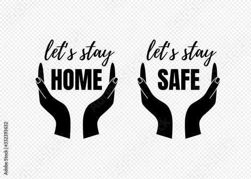 Lets stay home, stay safe text isolated. Great for card or poster background. Hands protecting or caring symbol. Vector