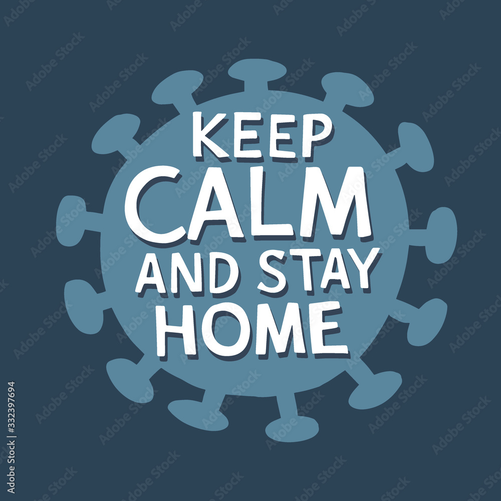 Keep calm and stay home. Hand drawn typography poster. Silhouette of coronavirus. Self quarantine concept. Motivational quote. Prevent epidemic thread of covid 19 virus. Vector illustration background Keep calm and stay home. Hand drawn typography poster. Silhouette of coronavirus. Self quarantine concept. Motivational quote. Prevent epidemic thread of covid 19 virus. Vector illustration background