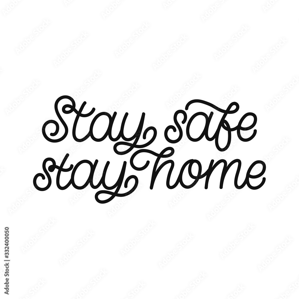 Hand drawn lettering card. The inscription: Stay safe stay home. Perfect design for greeting cards, posters, T-shirts, banners, print invitations. Coronavirus Covid-19 awareness.