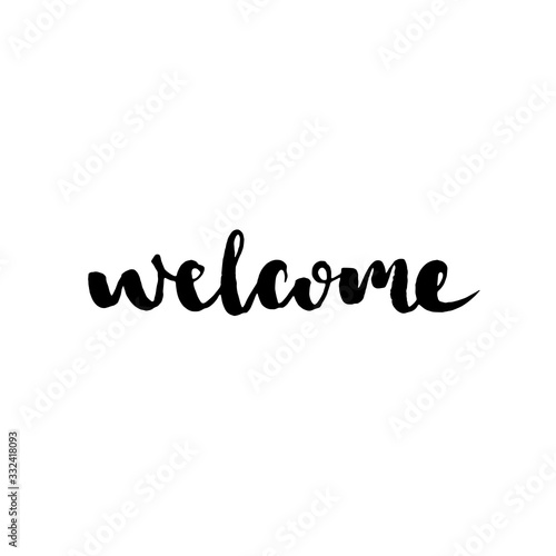 Welcome inscription. Hand drawn lettering. Greeting card with calligraphy. Handwritten design element. Vector illustration.