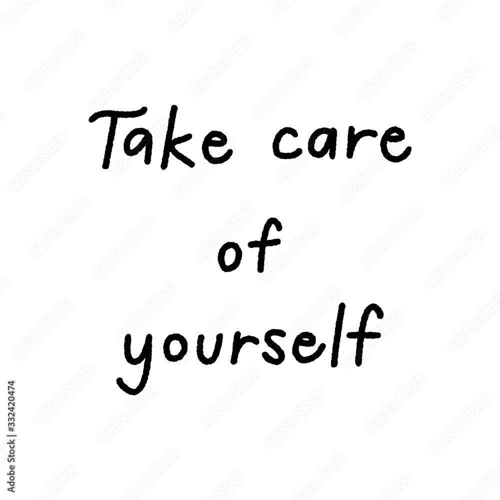 Take care of yourself hand lettering on white background Take care of yourself hand lettering on white background