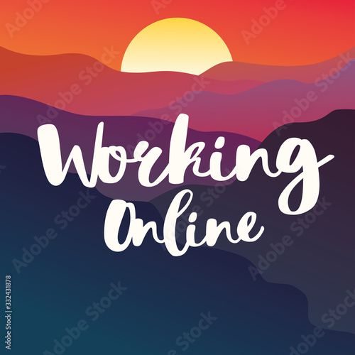 Working online text on beautiful sunset landscape over mountains. Freelance concept. Keep calm and work from home. Stay home. Modern hand drawn vector and lettering. Isolation to prevent epidemic