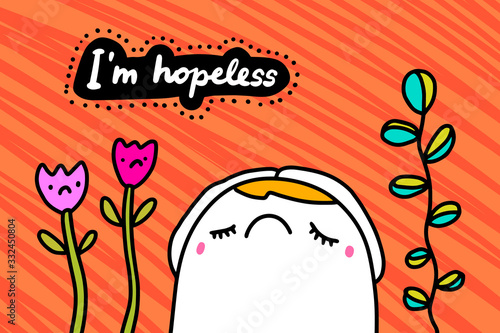 I'm hopeless hand drawn vector illustration in cartoon comic style man anxious plants around