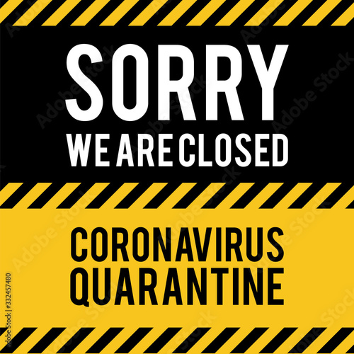 We are closed for quarantine notification. Quarantine sing. Stop Pandemic Coronavirus covid-19 2019-nCoV.