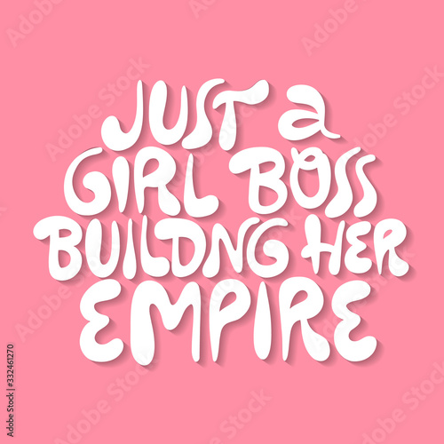 Just a girl boss building her empire- hand drawn lettering.