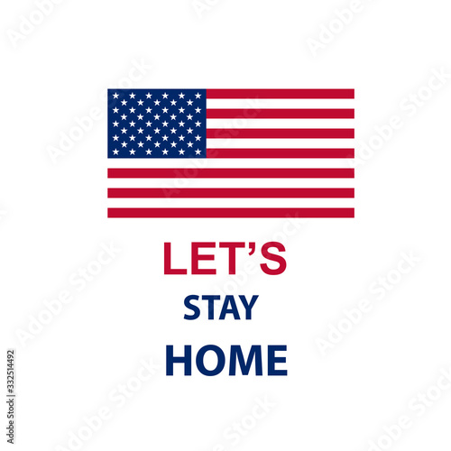 Let's stay home. United States national flag colors and lettering text Let's stay home. Corona virus (covid 19) campaign to stay at home. Vector ilustration eps 10