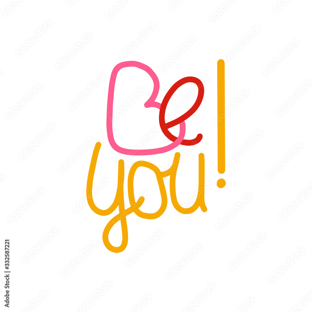Motivational phrase BE YOU! Handwritten in red, pink and yellow. Motivational phrase BE YOU! Handwritten in red, pink and yellow.
