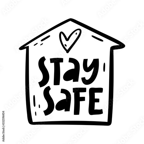 Stay Safe! Quarantine, self-isolation motivational poster. Stay at home to reduce risk of infection and spreading the virus Covid-19. 