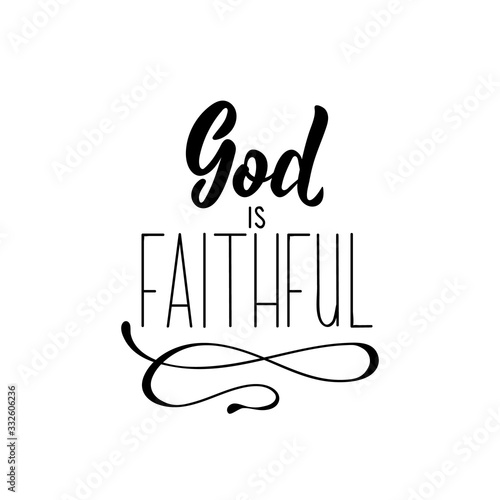 God is faithful. Lettering. calligraphy vector. Ink illustration.