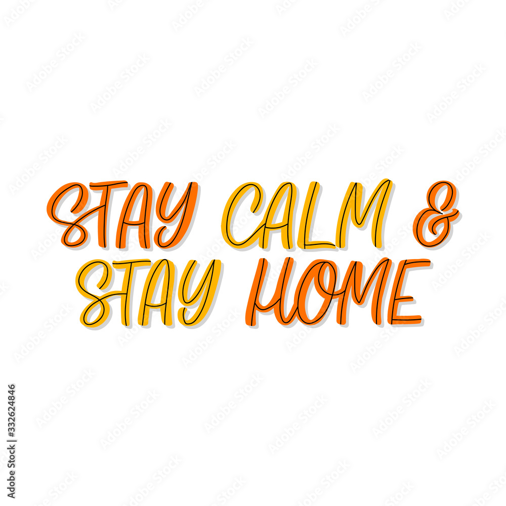 Hand drawn lettering card. The inscription: Stay calm and stay home. Perfect design for greeting cards, posters, T-shirts, banners, print invitations. Coronavirus Covid-19 awareness.