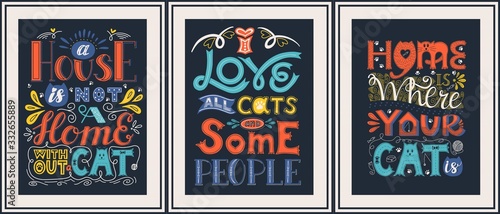 Set of posters about the love of cats. Hand lettering with the words Home is where your cat is,I love all cats and some people.Color vector illustration. Elements are hand-drawn and isolated on white.
