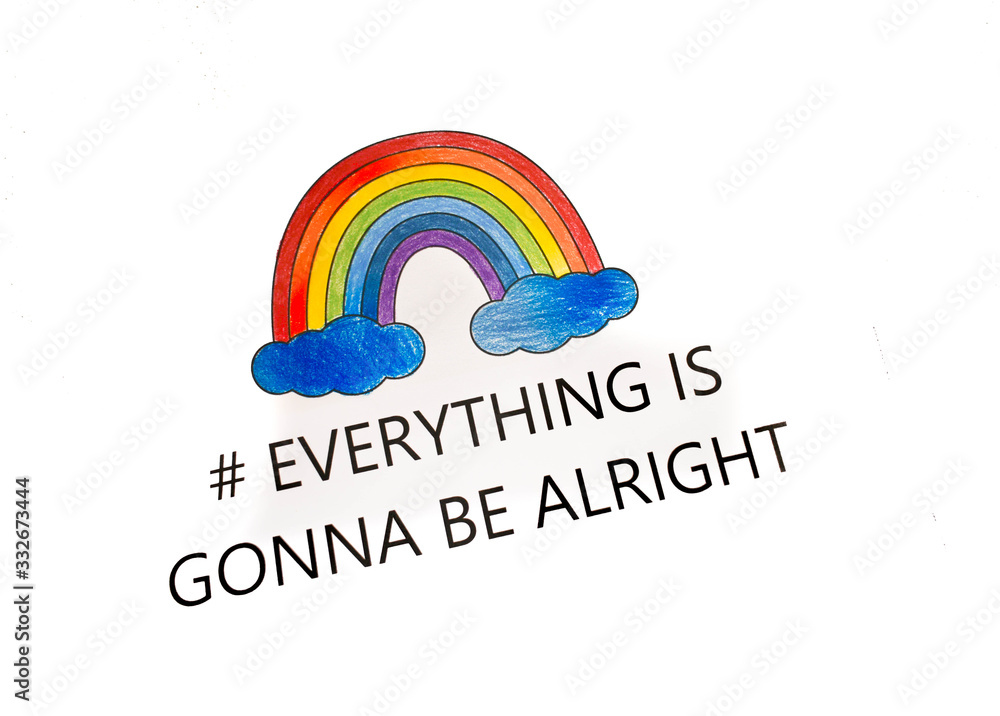 Fototapeta premium Everything will be fine, is gonna be alright in hand drawing letters and a rainbow with clouds drawn by a child. quarantine corona virus flu, the covid 19.