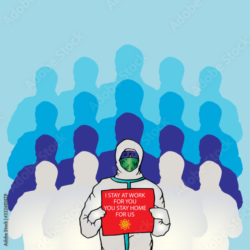 Professional doctors and nurses holding banner message, I stay at work for you, you stay home for us