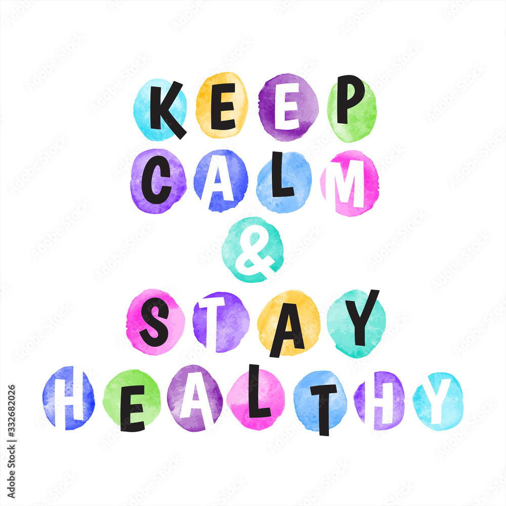 Keep calm and stay healthy motivation card, encouraging cheering words. Healthcare poster, hospital, pharmacy print design with colorful hand drawn watercolor spots, circles, round brush strokes. Keep calm and stay healthy motivation card, encouraging cheering words. Healthcare poster, hospital, pharmacy print design with colorful hand drawn watercolor spots, circles, round brush strokes.