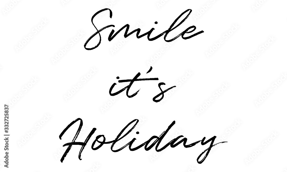 Smile it's Holiday Creative Cursive Grungy Typographic Text on White Background