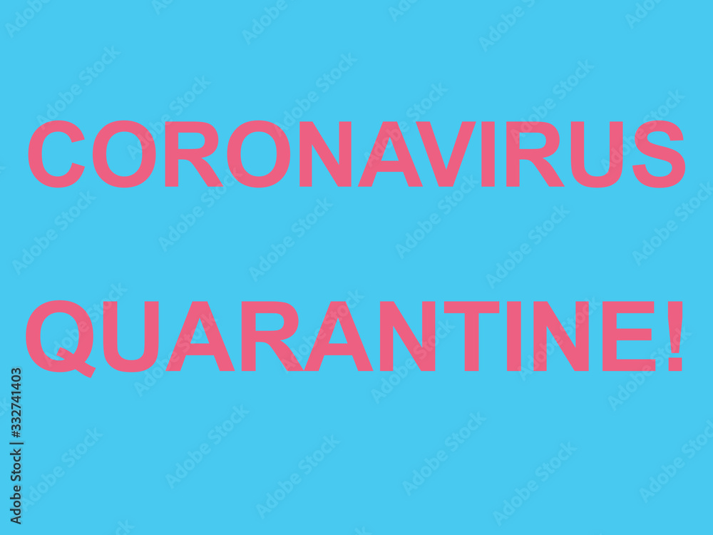 Fototapeta premium CORONAVIRUS QUARANTINE! red caption title on a blue background. COVID-19. 2019 Novel Coronavirus (2019-nCoV).