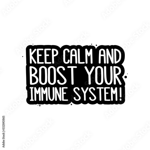 The inscription: Keep calm and boost your immune system! It can be used for card, brochures, poster etc.