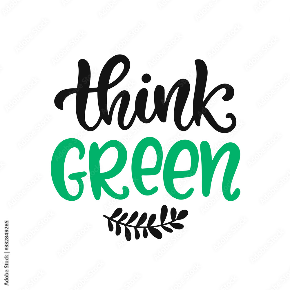 Think Green slogan. Save earth and less waste concept