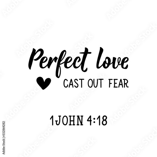 Perfect love cast out fear. Lettering. calligraphy vector. Ink illustration.