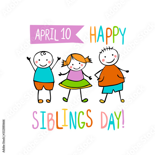 Holiday April 10. Happy Siblings day.