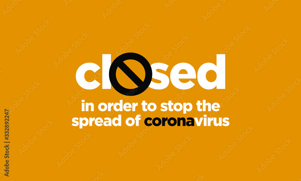 Closed in order to stop the spread of coronavirus sign Closed in order to stop the spread of coronavirus sign