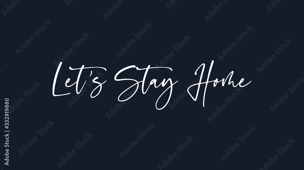 Let's Stay Home White Text Lettering Hand Written Calligraphy isolated on Dark Blue Background. Flat Vector Illustration.
